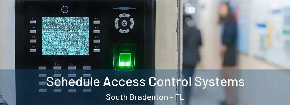  Schedule Access Control Systems South Bradenton - FL