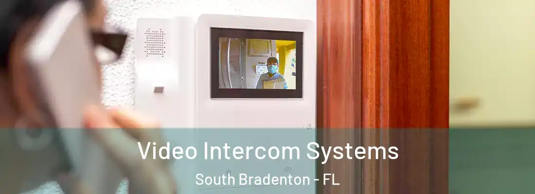  Video Intercom Systems South Bradenton - FL